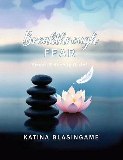 Breakthrough Fear, Katina Blasingame - Paperback - 9798890919199