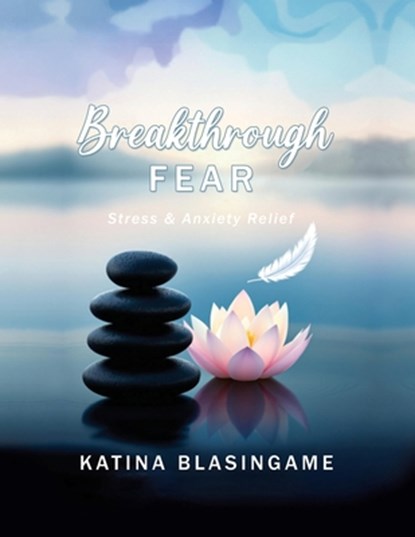 Breakthrough Fear, Katina Blasingame - Paperback - 9798890919199