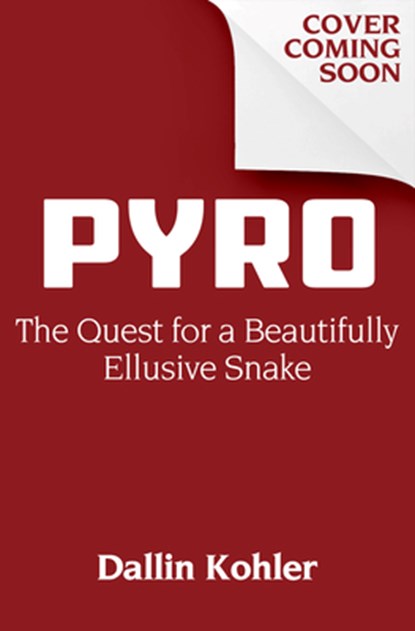 Pyro: The Quest for a Beautifully Elusive Snake, Dallin Kohler - Paperback - 9798890920225