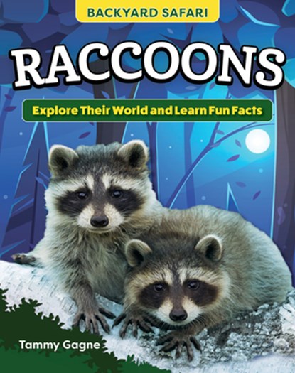 Kids' Backyard Safari: Raccoons: Explore Their World and Learn Fun Facts, Tammy Gagne - Gebonden - 9798890940070