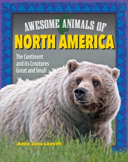 Awesome Animals of North America: The Continent and Its Creatures Great and Small, Amie Jane Leavitt - Gebonden - 9798890941107