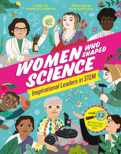 Women Who Shaped Science: Inspirational Leaders in Stem, Frances Durkin - Gebonden - 9798890941862