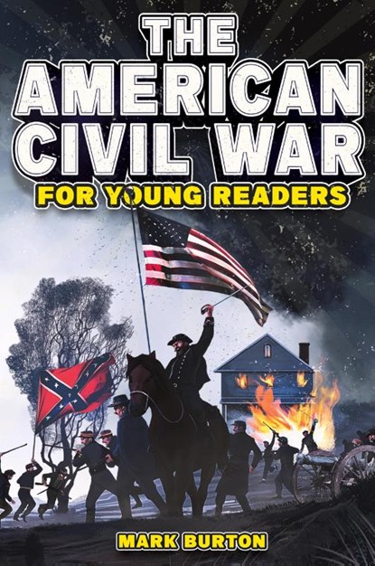 The American Civil War for Young Readers, Mark Burton - Paperback - 9798890950055