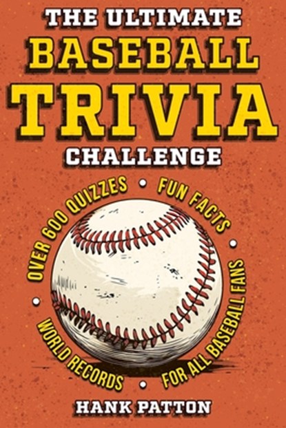 The Ultimate Baseball Trivia Challenge, Hank Patton - Paperback - 9798890950475