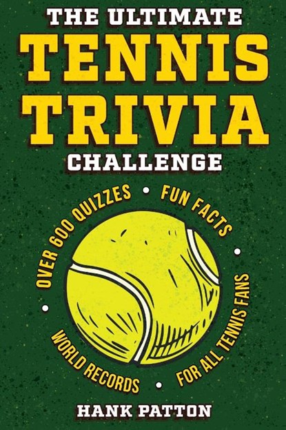 The Ultimate Tennis Trivia Challenge, Hank Patton - Paperback - 9798890950543