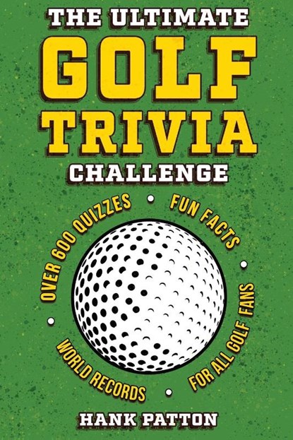 The Ultimate Golf Trivia Challenge, Hank Patton - Paperback - 9798890950550