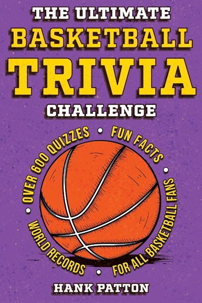 The Ultimate Basketball Trivia Challenge, Hank Patton - Paperback - 9798890950581