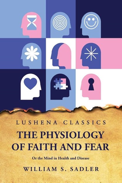 The Physiology of Faith and Fear, William S. Sadler - Paperback - 9798890960900