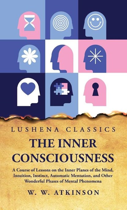 The Inner Consciousness, William Walker Atkinson - Gebonden - 9798890961273
