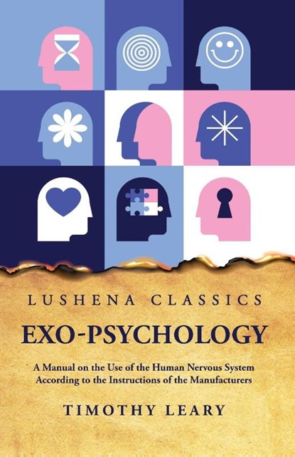 Exo-Psychology A Manual on the Use of the Human Nervous System, Timothy Leary - Paperback - 9798890962676