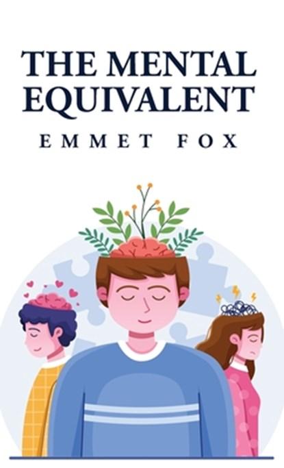 The Mental Equivalent, Emmet Fox - Gebonden - 9798890967213