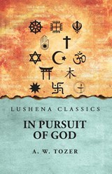 In Pursuit of God A. W. Tozer - A. W. Tozer - 9798890969491