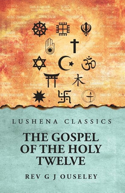 The Gospel of the Holy Twelve, Rev G J Ouseley - Paperback - 9798890969842