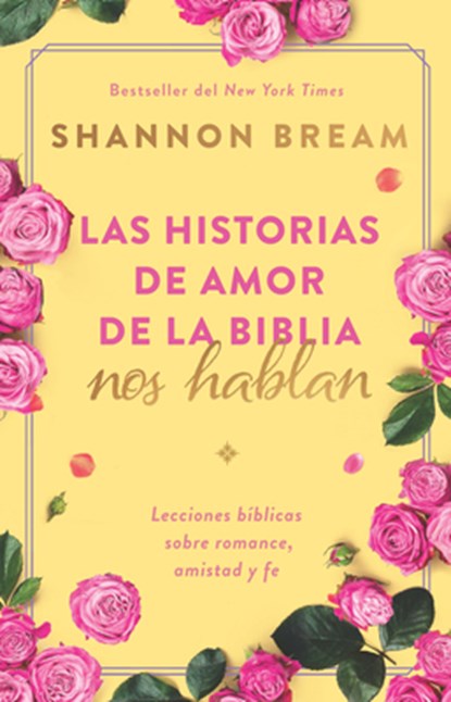 Las Historias de Amor de la Biblia Nos Hablan / The Love Stories of the Bible Speak: Biblical Lessons on Romance, Friendship, and Faith, Shannon Bream - Paperback - 9798890980021