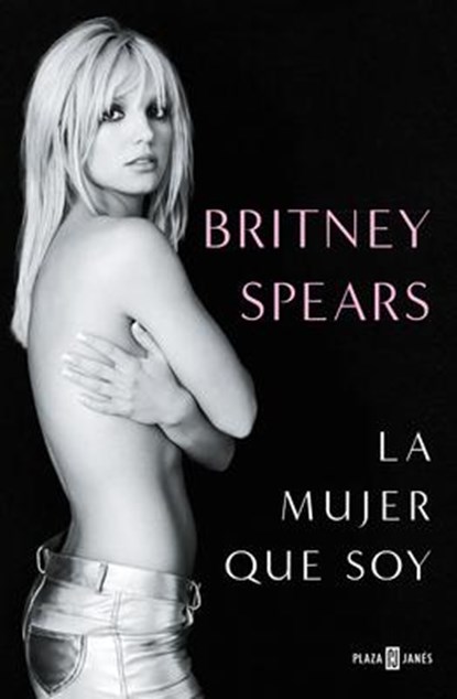 Spears, B: Britney Spears: La Mujer Que Soy / The Woman in M, Britney Spears - Paperback - 9798890980205