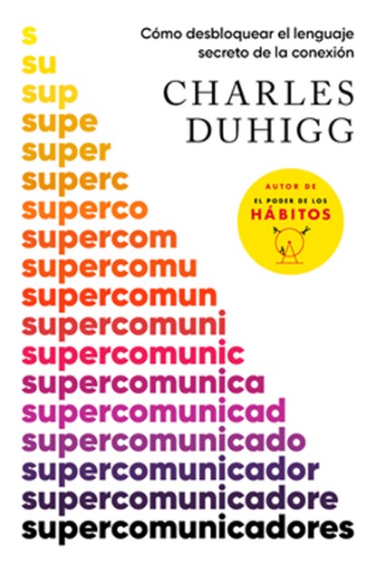 Duhigg, C: Supercomunicadores: Cómo Desbloquear El Lenguaje, Charles Duhigg - Paperback - 9798890980809