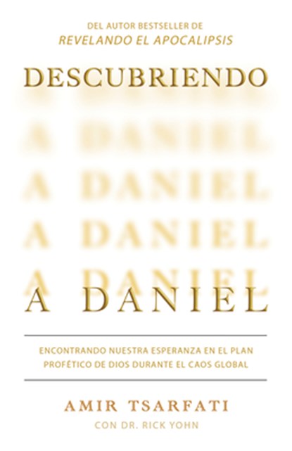 Descubriendo a Daniel. Encontrando Nuestra Esperanza En El Plan Profético de Dios Durante El Caos Global / Discovering Daniel, Amir Tsarfati - Paperback - 9798890980847