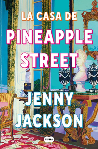La Casa de Pineapple Street / Pineapple Street, Jenny Jackson - Paperback - 9798890981394