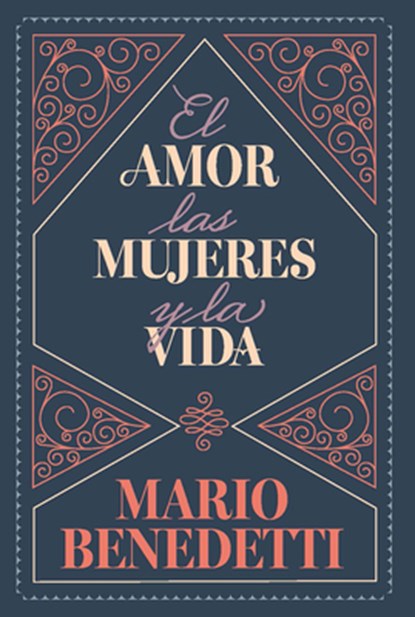El Amor, Las Mujeres Y La Vida / Love, Women, and Life, Mario Benedetti - Gebonden - 9798890981707
