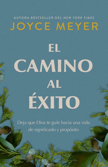 El Camino Al Éxito: Deja Que Dios Te Guíe Hacia Una Vida de Significado Y Propósito/ The Pathway to Success, Joyce Meyer - Paperback - 9798890981998