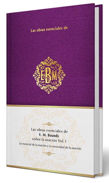 Las Obras Esenciales de E. M. Bounds Sobre La Oración Vol. I / The Essential Works of E. M. Bounds on Prayer, Vol. I, Edward M. Bounds - Gebonden - 9798890983077