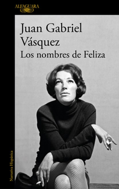 Vásquez, J: Nombres de Feliza / Feliza's Names, Juan Gabriel Vásquez - Paperback - 9798890983442