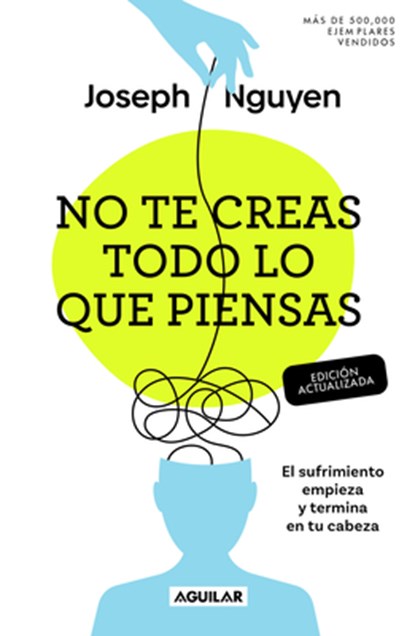 No Te Creas Todo Lo Que Piensas: El Sufrimiento Empieza Y Termina En Tu Cabeza / Don't Believe Everything You Think, Joseph Nguyen - Paperback - 9798890983640