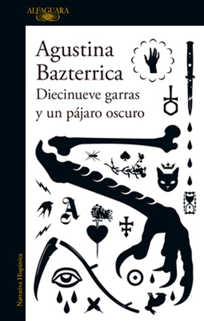 Diecinueve Garras Y Un Pájaro Oscuro / Nineteen Claws and a Black Bird: Stories, Agustina Bazterrica - Paperback - 9798890984197