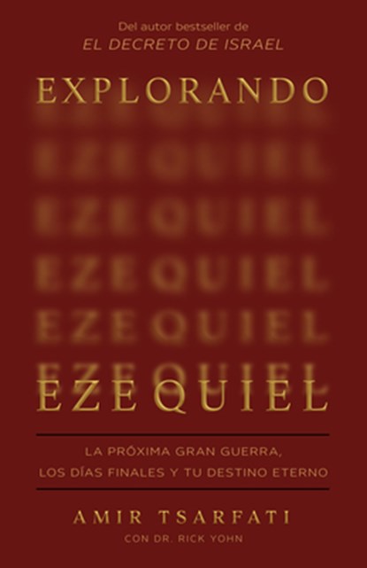 Explorando Ezequiel: La Próxima Gran Guerra, Los Días Finales Y Tu Destino Eterno / Exploring Ezekiel: The Next Big War, Earth's Final Days, Amir Tsarfati - Paperback - 9798890984319