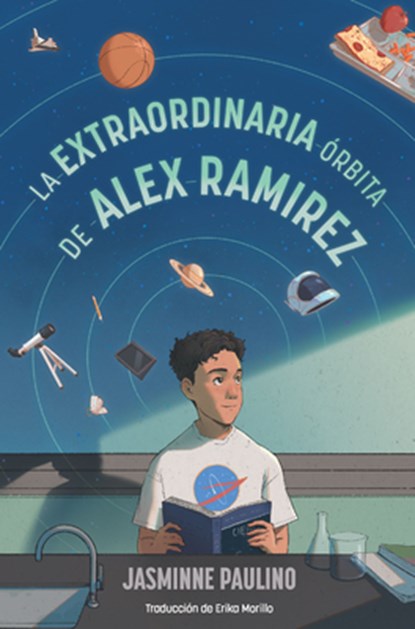 La Extraordinaria Órbita de Alex Ramirez / The Extraordinary Orbit of Alex Ramirez, Jasminne Paulino - Paperback - 9798890987037