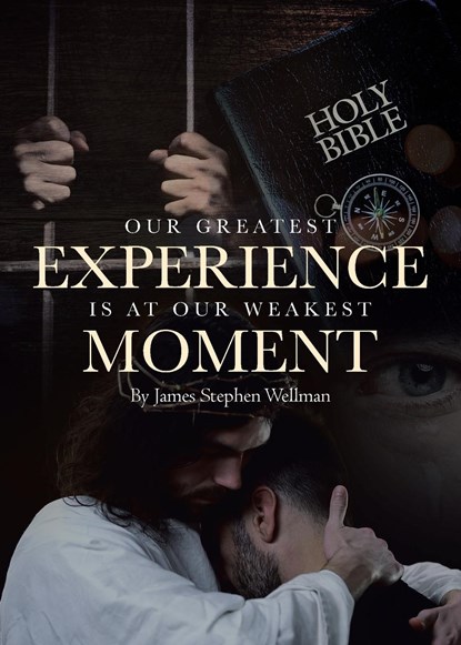 Our Greatest Experience is at Our Weakest Moment, James Stephen Wellman - Paperback - 9798891124592