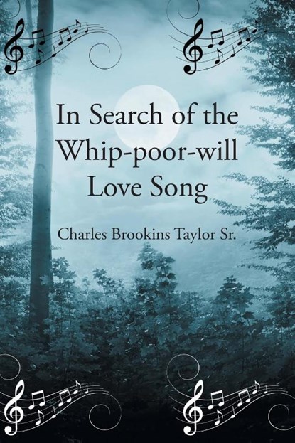 In Search of the Whip-poor-will Love Song, Charles Brookins Taylor Sr. - Paperback - 9798891127227