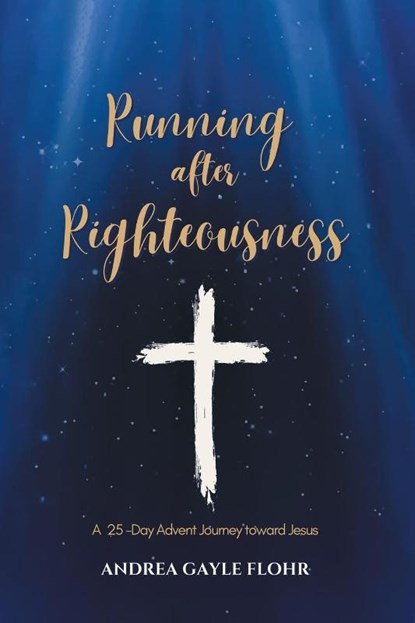 Running after Righteousness, Andrea Gayle Flohr - Paperback - 9798891127463