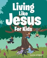 Living Like Jesus - Alicia Stewart - 9798891127593