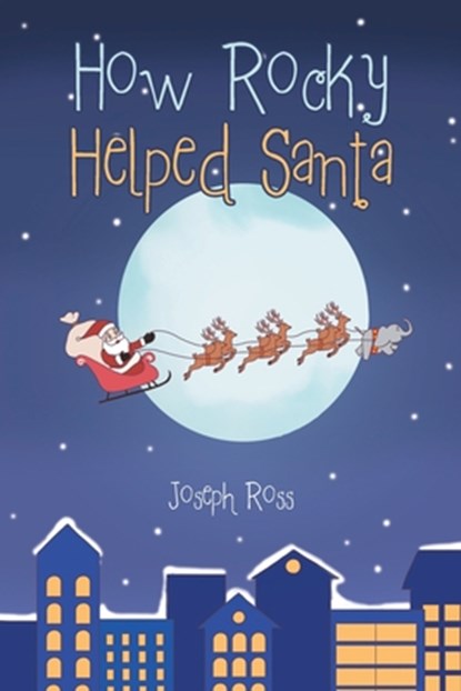 How Rocky Helped Santa, Joseph Ross - Paperback - 9798891128507