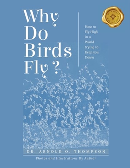 Why Do Birds Fly?, Arnold O. Thompson - Paperback - 9798891140127