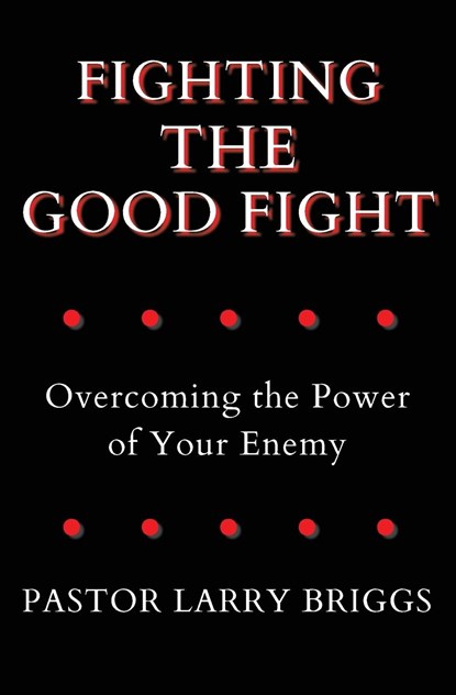 Fighting the Good Fight, Larry Briggs - Paperback - 9798891240391