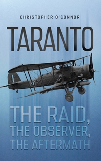 Taranto: The Raid, The Observer, The Aftermath, Christopher O'Connor - Paperback - 9798891277588