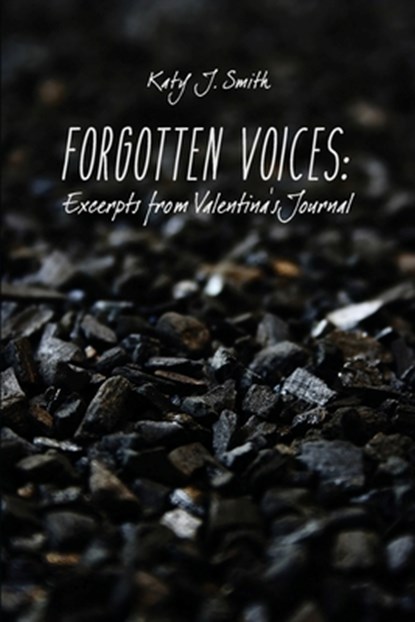 Forgotten Voices: Excerpts from Valentina's Journal, Katy J. Smith - Paperback - 9798891278219