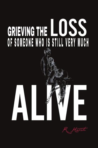 Grieving the Loss of Someone Who Is Still Very Much Alive, R. Marít - Paperback - 9798891278820