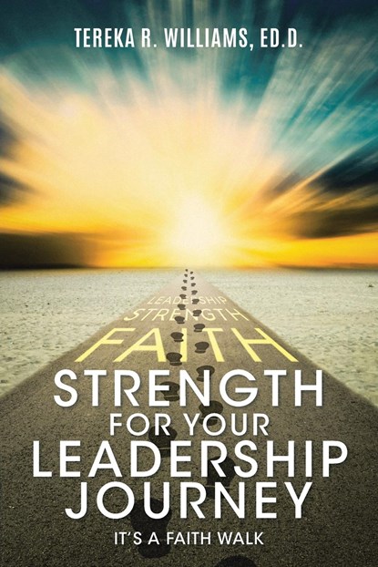 Strength for Your Leadership Journey, Tereka R. Williams Ed. D. - Paperback - 9798891302433