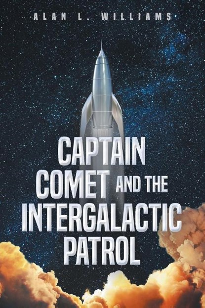 Captain Comet and the Intergalactic Patrol, Alan L. Williams - Paperback - 9798891305458