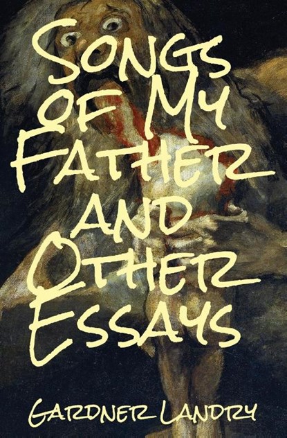 Songs of My Father and Other Essays, Gardner Landry - Paperback - 9798891325074