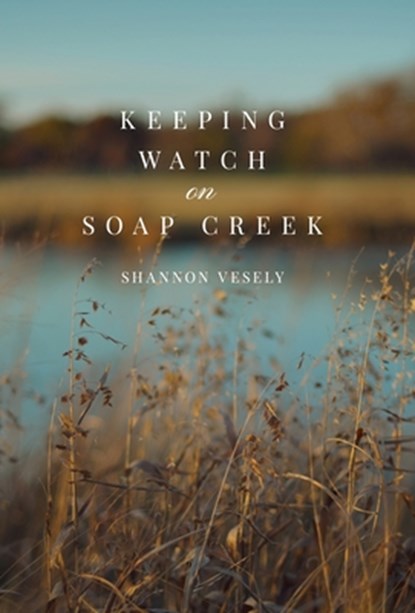 Keeping Watch on Soap Creek, Shannon Vesely - Gebonden - 9798891326019