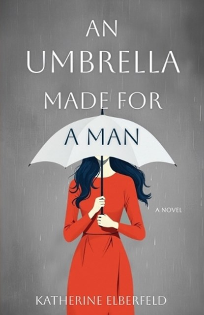 An Umbrella Made for a Man, Katherine Elberfeld - Paperback - 9798891326910