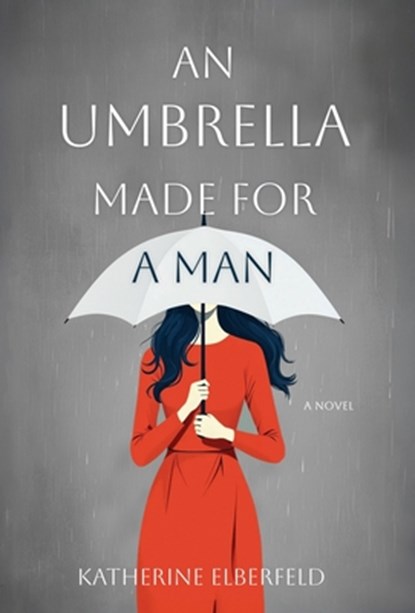 An Umbrella Made for a Man, Katherine Elberfeld - Gebonden - 9798891327153