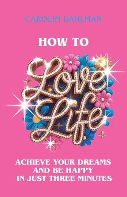 How to Love Life, Carolin Dahlman - Paperback - 9798891328433