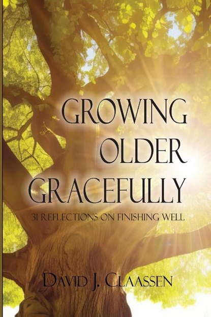 Growing Older Gracefully, David J. Claassen - Paperback - 9798891341906