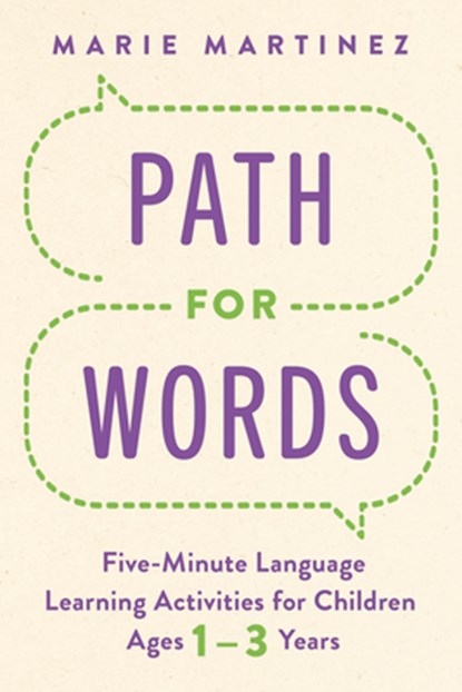 Path for Words: Five-Minute Language Learning Activities for Children Ages One to Three Years, Marie Martinez - Paperback - 9798891381759