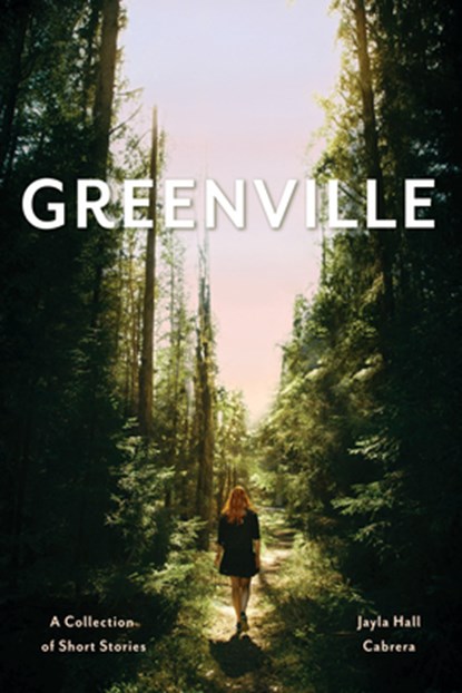 Greenville: A Collection of Short Stories, Jayla Hall Cabrera - Paperback - 9798891381889